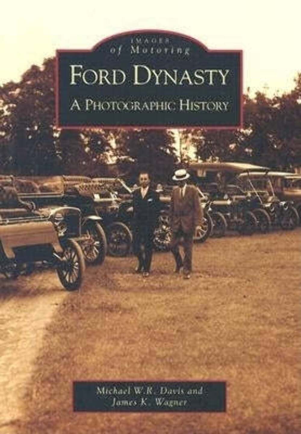 Ford Dynasty: A Photographic History (MI) (Images of Motoring)