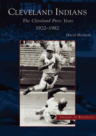 The Cleveland Indians: The Cleveland Press Years, 1920-1982 (OH) (Images of Baseball)