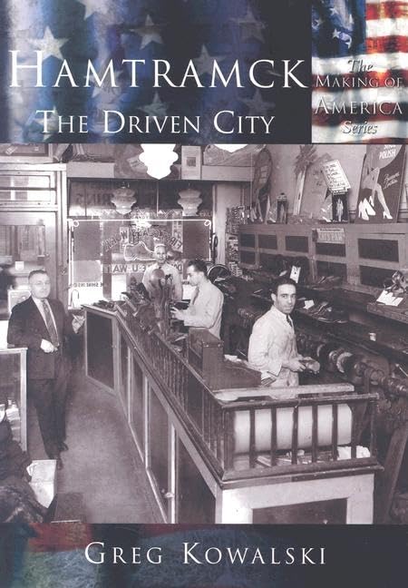 Hamtramck: The Driven City (MI) (Making of America)