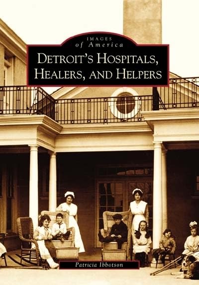Detroit's Hospitals, Healers, and Helpers (MI) (Images of America)