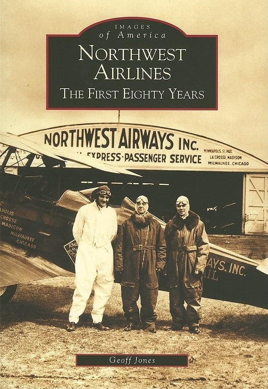 Northwest Airlines: The First Eighty Years (MN) (Images of America)