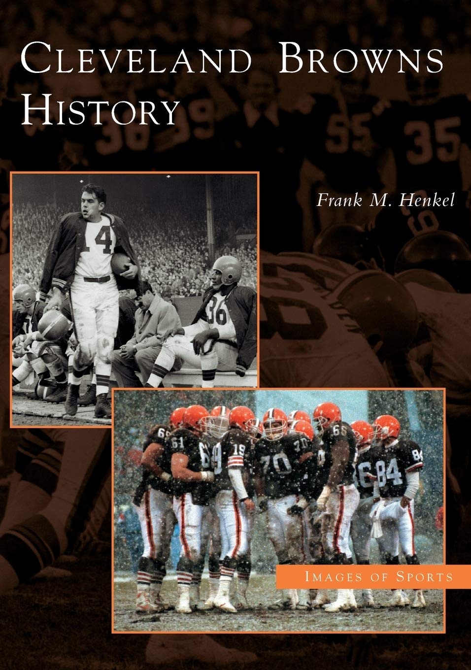 Cleveland Browns History (OH) (Images of Sports)