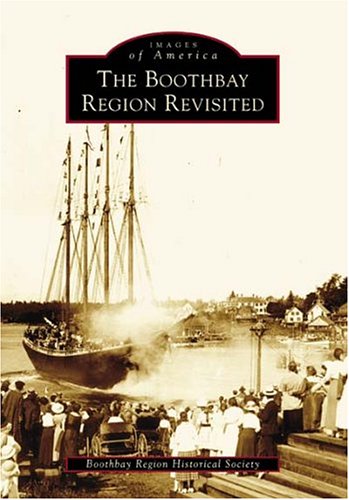 Boothbay Region Revisited, The (ME) (Images of America)