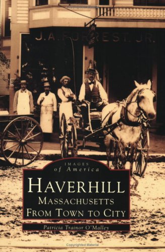 Haverhill, Massachusetts: From Town to City (MA) (Images of America) - 4588