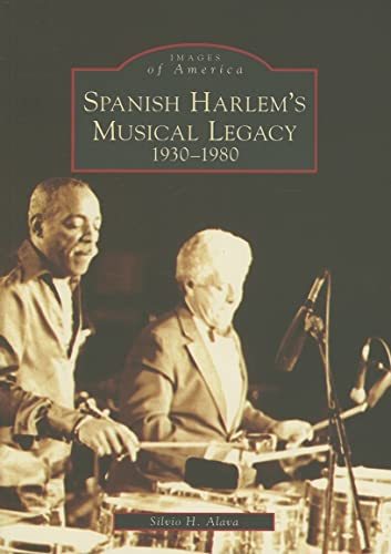 Spanish Harlem's Musical Legacy: 1930-1980 (NY) (Images of America)