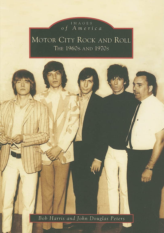 Motor City Rock and Roll: The 1960's and 1970's (Images of America: Michigan)