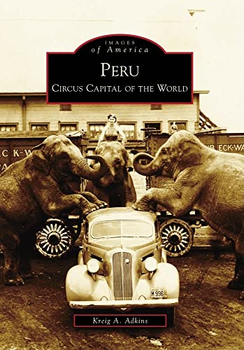 Peru: Circus Capital of the World (Images of America) - 4576