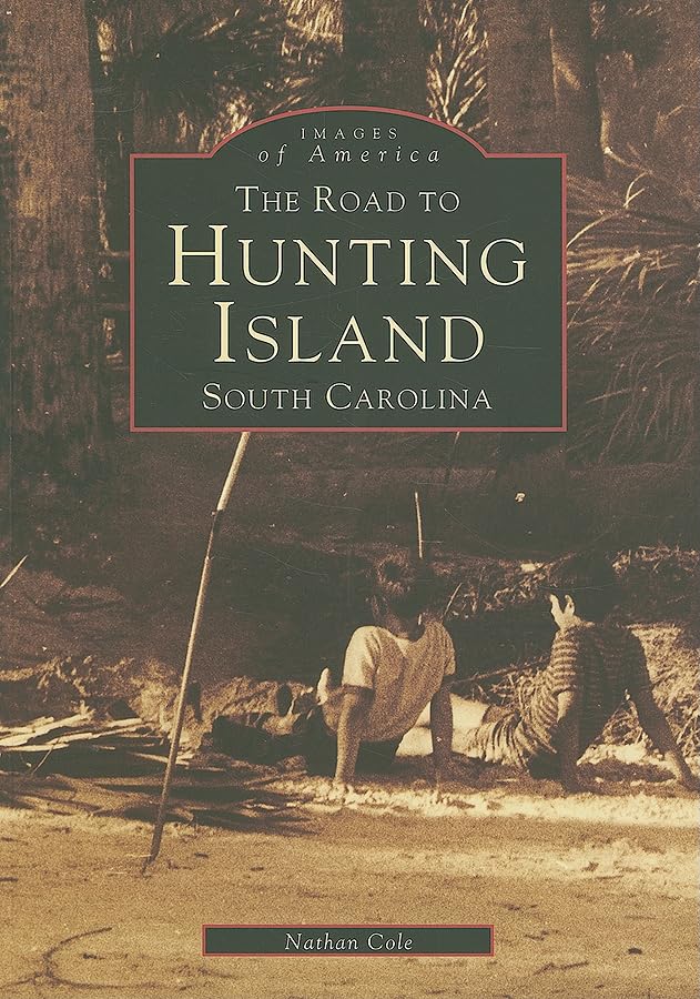 The Road to Hunting Island, South Carolina (Images of America)