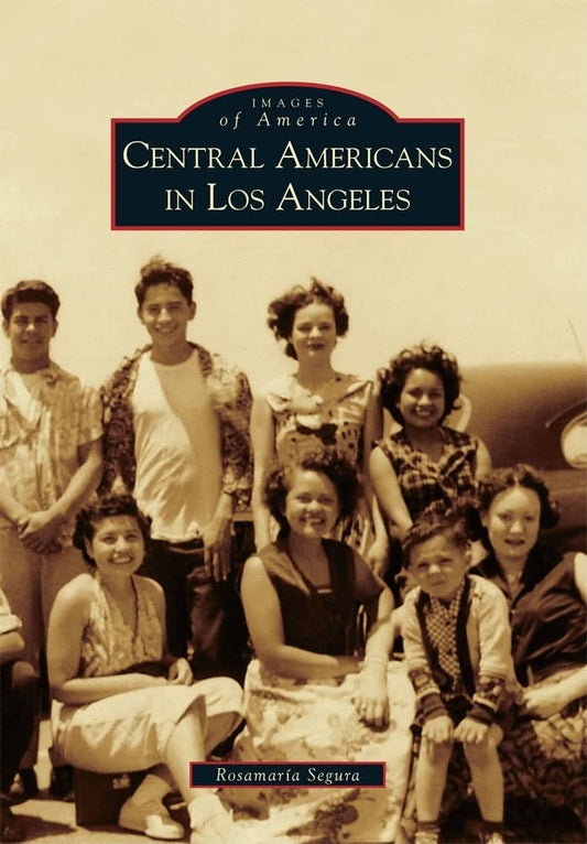 Central Americans in Los Angeles (Images of America) - 3507