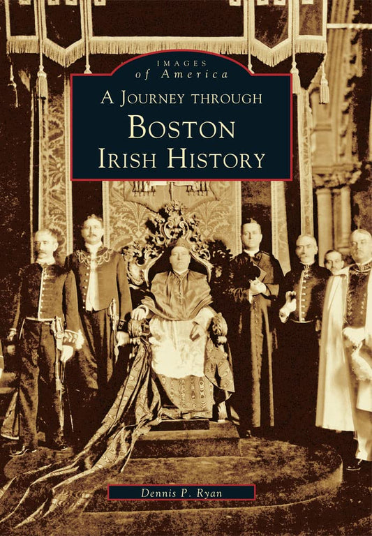 A Journey through Boston Irish History (Images of America) - 4468