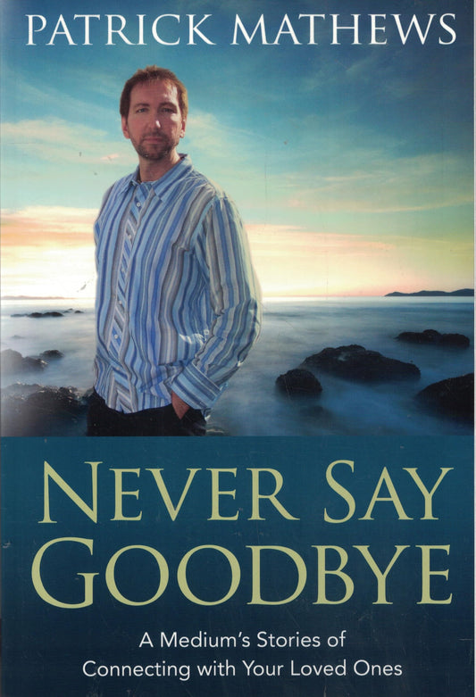 NEVER SAY GOODBYE: A MEDIUM'S ST