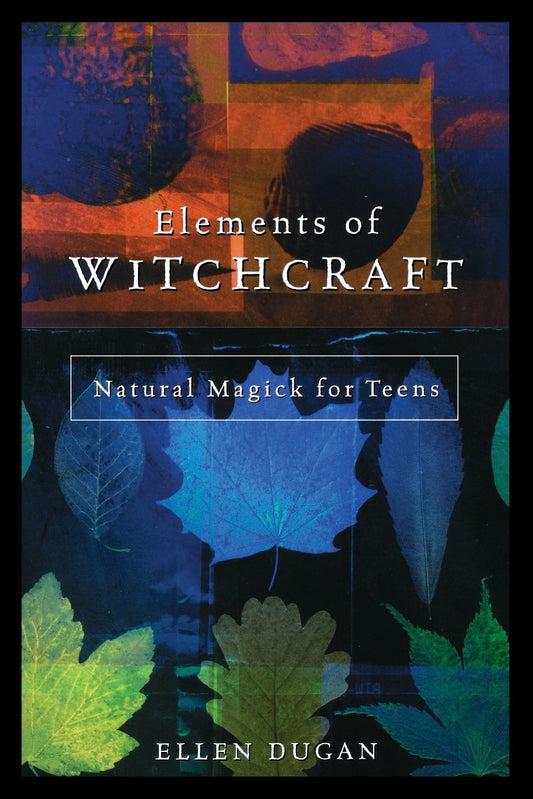 Elements of Witchcraft: Natural Magick for Teens - 6148