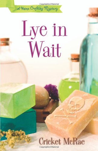 Lye in Wait (A Home Crafting Mystery)