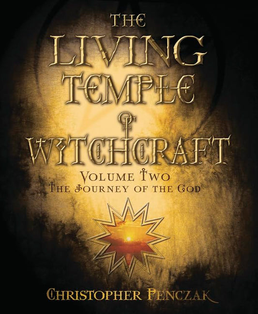 The Living Temple of Witchcraft Volume Two: The Journey of the God (Christopher Penczak's Temple of Witchcraft Series, 12)