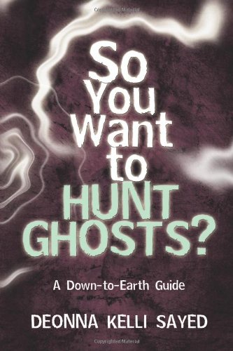 So You Want to Hunt Ghosts?: A Down-to-Earth Guide - 3190