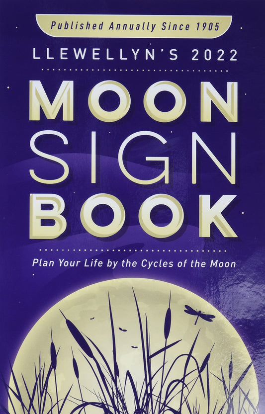 Llewellyn's 2022 Moon Sign Book: Plan Your Life by the Cycles of the Moon