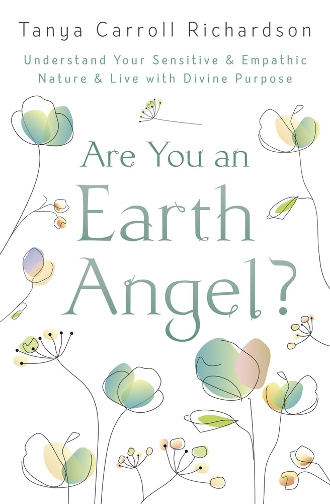 Are You an Earth Angel?: Understand Your Sensitive & Empathic Nature & Live with Divine Purpose