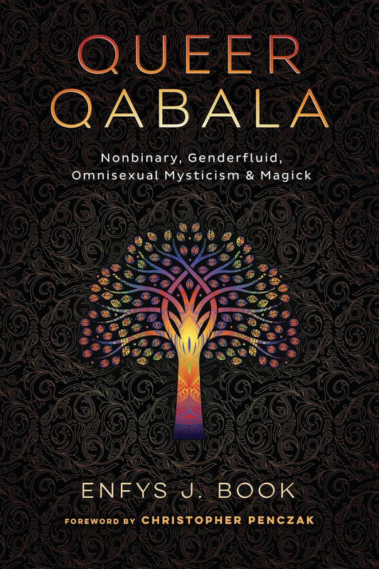 Queer Qabala: Nonbinary, Genderfluid, Omnisexual Mysticism & Magick