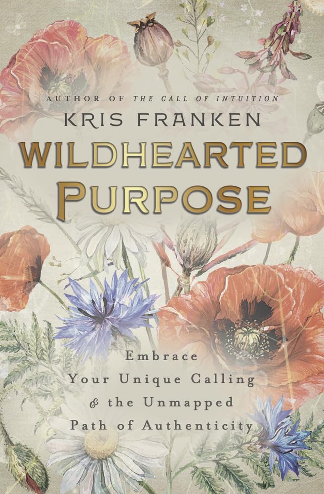 Wildhearted Purpose: Embrace Your Unique Calling & the Unmapped Path of Authenticity - 7535
