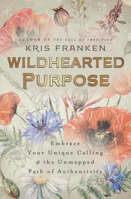 Wildhearted Purpose: Embrace Your Unique Calling & the Unmapped Path of Authenticity - 4833
