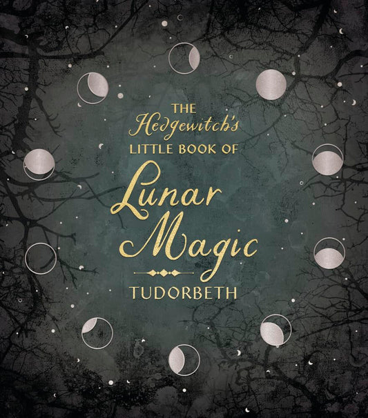 The Hedgewitch's Little Book of Lunar Magic (The Hedgewitch's Little Library, 4)