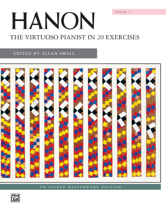 Hanon -- The Virtuoso Pianist in 20 Exercises, Bk 1 (Alfred Masterwork Edition, Bk 1) - 2652