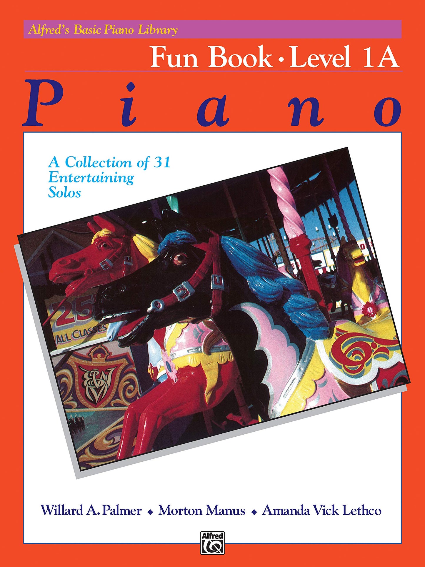 Alfred's Basic Piano Library Fun Book, Bk 1A: A Collection of 31 Entertaining Solos