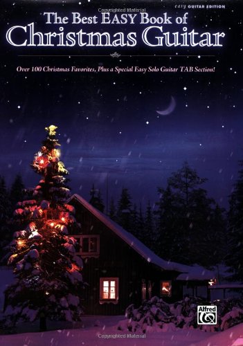 The Best Easy Book of Christmas Guitar: Over 100 Christmas Favorites Including a Special Easy Solo Guitar TAB Section!