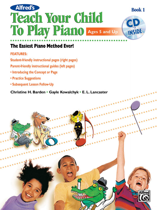 Alfred's Teach Your Child to Play Piano, Bk 1: The Easiest Piano Method Ever!, Book & CD (Teach Your Child, Bk 1) - 5880