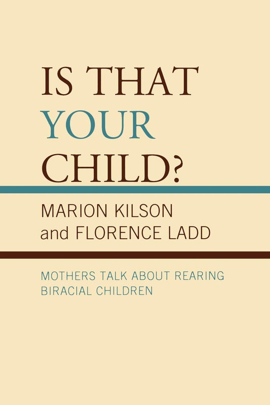 Is That Your Child?: Mothers Talk about Rearing Biracial Children
