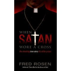 When Satan Wore A Cross: The Shocking True Story of a Killer Priest
