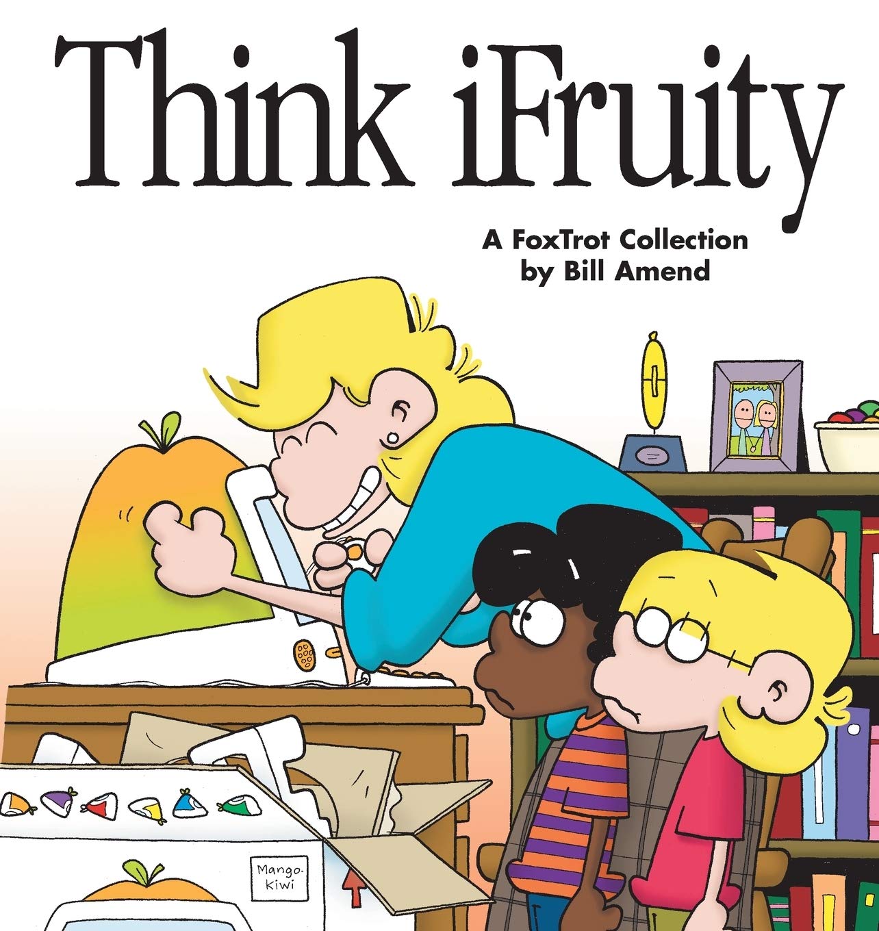 Think Ifruity: A Foxtrot Collection
