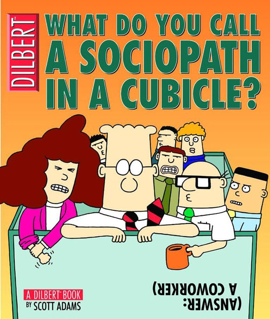 What Do You Call A Sociopath In A Cubicle? Answer: A Coworker (A Dilbert Treasury) (Volume 20) - 856