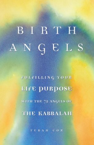 BIRTH ANGELS: Fulfilling Your Life Purpose and Potential with the 72 Angels of the Kabbalah - 5885