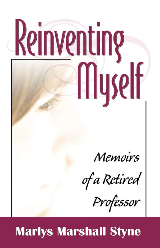 Reinventing Myself: Memoirs of a Retired Professor