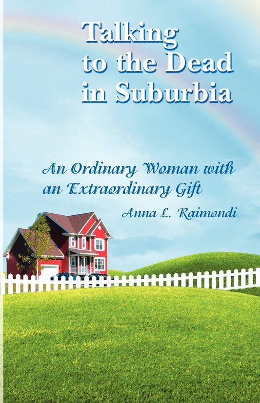 Talking to the Dead in Suburbia: An Ordinary Woman with an Extraordinary Gift