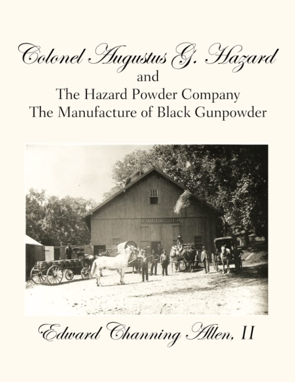 Colonel Augustus G. Hazard and the Hazard Powder Company