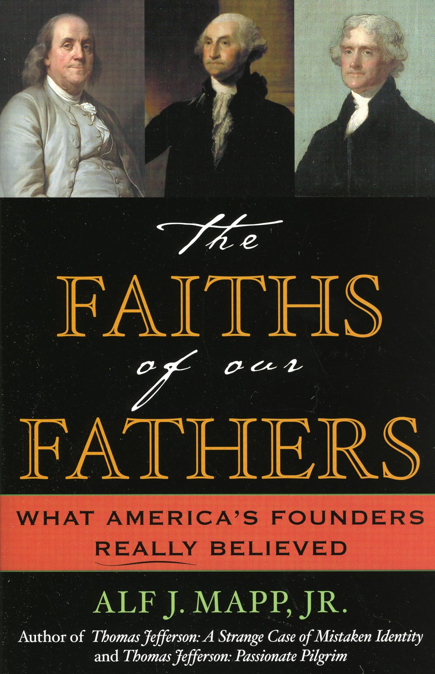 The Faiths of Our Fathers: What America's Founders Really Believed