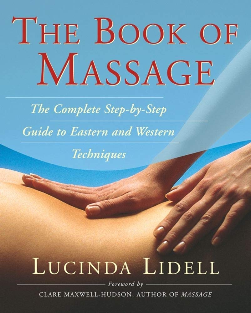 The Book of Massage: The Complete Step-by-Step Guide to Eastern and Western Technique - 4738
