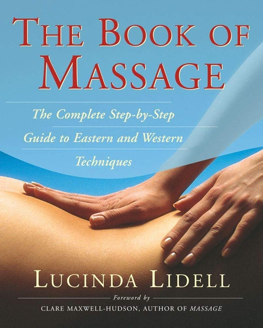 The Book of Massage: The Complete Step-by-Step Guide to Eastern and Western Technique - 4738