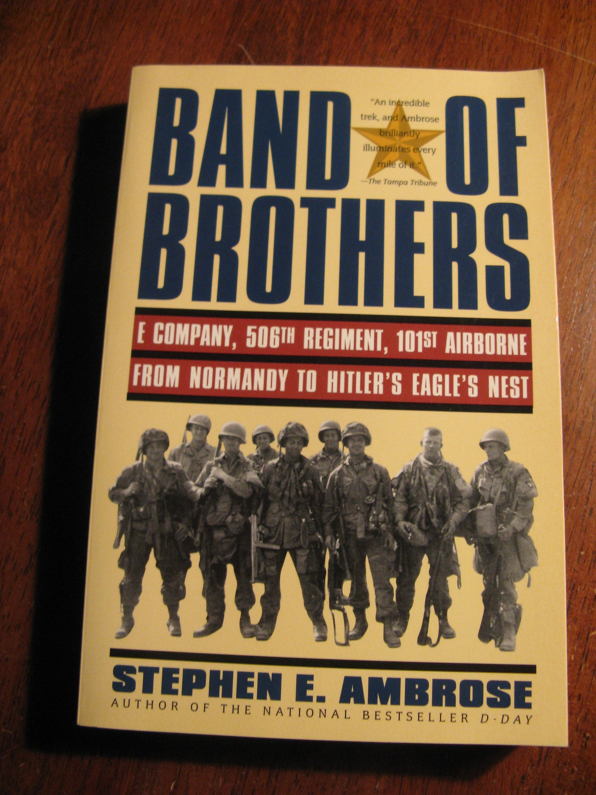 Band of Brothers: E Company, 506th Regiment, 101st Airborne from Normandy to Hitler's Eagle's Nest