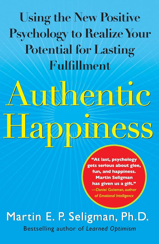 Authentic Happiness: Using the New Positive Psychology to Realize Your Potential for Lasting Fulfillment - 7065