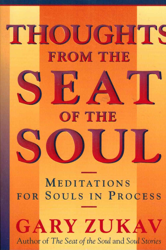 Thoughts From the Seat of the Soul: Meditations for Souls in Process