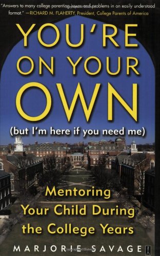 You're On Your Own (But I'm Here if You Need Me): Mentoring Your Child During the College Years