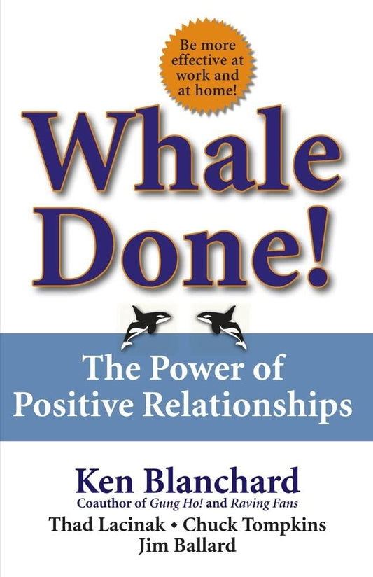 Whale Done!: The Power of Positive Relationships - 1226