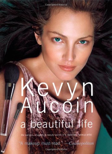 Kevyn Aucoin a beautiful life: The Success, Struggles, and Beauty Secrets of a Legendary Makeup Artist - 6184