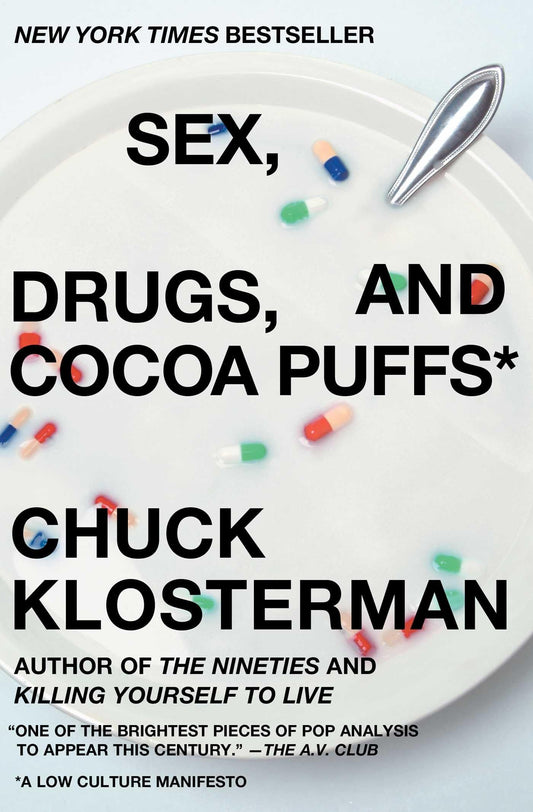 Sex, Drugs, and Cocoa Puffs: A Low Culture Manifesto - 9683