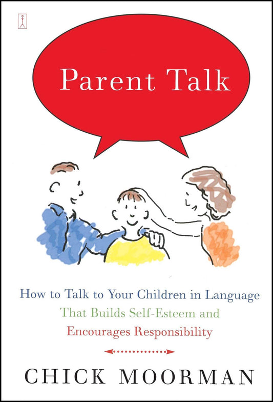 Parent Talk: How to Talk to Your Children in Language That Builds Self-Esteem and Encourages Responsibility - 7240