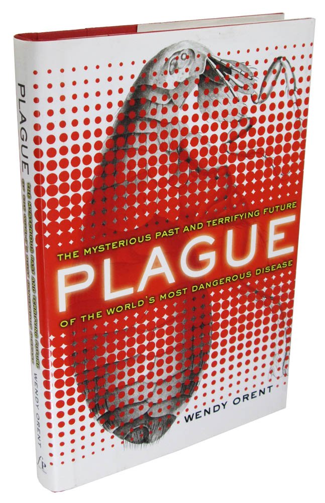 Plague: The Mysterious Past and Terrifying Future of the World's Most Dangerous Disease