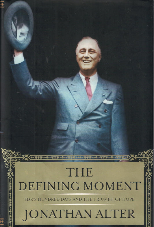 The Defining Moment: FDR's Hundred Days and the Triumph of Hope - 4659